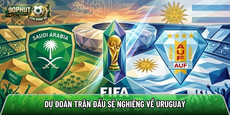 Dự đoán trận đấu sẽ nghiêng về Uruguay