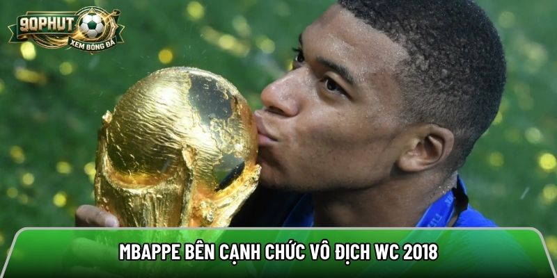 Mbappe bên cạnh chức vô địch WC 2018